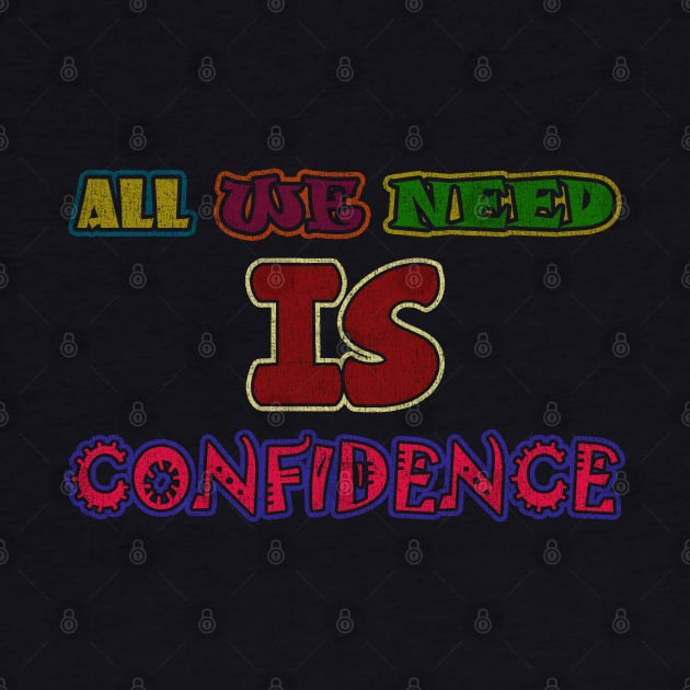 all we need is confidence by tioooo